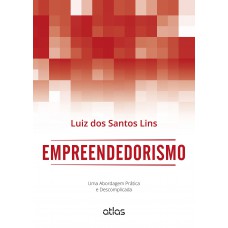 Empreendedorismo: Uma Abordagem Prática E Descomplicada