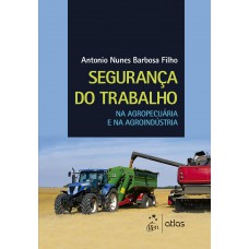 Segurança do Trabalho na Agropecuária e na Agroindústria