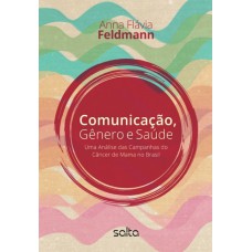 Comunicação, Gênero E Saúde: Uma Análise Das Campanhas Do Câncer De Mama No Brasil