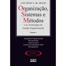 Organização, Sistemas E Métodos E As Tecnologias De Gestão Organizacional - Vol. 1