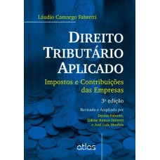 Direito Tributário Aplicado: Impostos E Contribuições Das Empresas