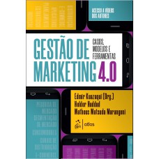 Gestão de Marketing 4.0 - Casos, Modelos e Ferramentas