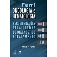 Ferri Oncologia e Hematologia - Recomendações Atualizadas de Diagnóstico e Tratamento