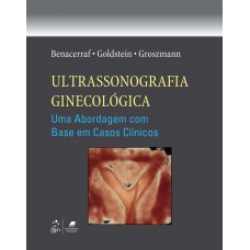 Ultrassonografia Ginecológica - Uma Abordagem com Base em Casos Clínicos