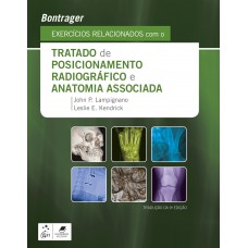 Bontrager Exercícios Relacionados com o Tratado de Posicionamento Radiográfico e Anatomia Associada