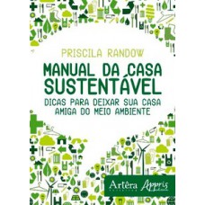 Manual da casa sustentável: dicas para deixar sua casa amiga do meio ambiente