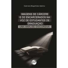 Imagens de cárcere e de encarcerados na voz de estudantes de graduação