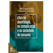 Ética na deontologia, na comunicação e na sociedade de consumo