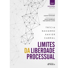 LIMITES DA LIBERDADE PROCESSUAL - 2ª ED - 2021