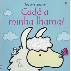 Cadê a minha lhama?: toque e brinque