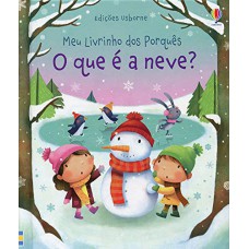 O que é a neve?: meu livrinho dos porquês