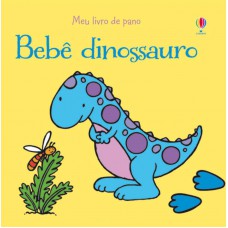 Bebê dinossauro : Meu livro de pano