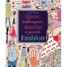 Risque, rabisque, desenhe e pinte : Fashion