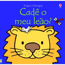Cadê o meu leão? : Toque e brinque