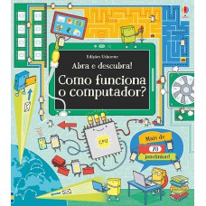 Como funciona o computador? : Abra e descubra!