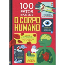 O corpo humano : 100 fatos incríveis