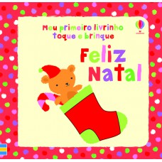 Feliz Natal : Meu primeiro livrinho toque e brinque