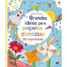 Grandes ideias para pequenos cientistas: 365 exper
