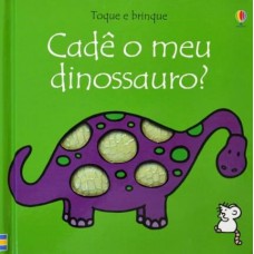 Toque e brinque : Cadê o meu dinossauro?