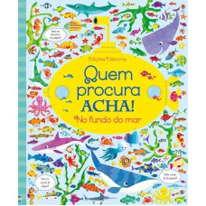 No fundo do mar : Quem procura acha!