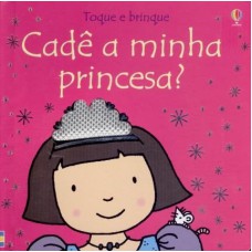 Toque e brinque : Cadê a minha princesa?