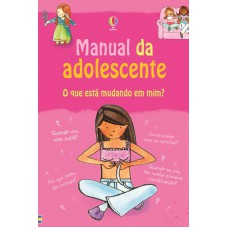 Manual da adolescente : O que está mudando em mim?