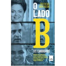 O lado B dos candidatos