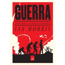 Guerra - o horror da guerra e seu legado para a humanidade