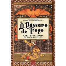O pássaro de fogo e outros contos de fadas russos