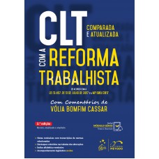 CLT Comparada e Atualizada com a Reforma Trabalhista - De acordo com a Lei 13.467. De 13 de Julho de 2017 e a MP 808/2017