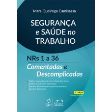 Segurança e Saúde no Trabalho - NR''s 1a 36 - Comentadas e Descomplicadas