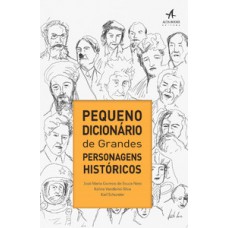 Pequeno dicionário de grandes personagens históricos