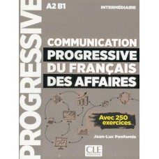 Communication progressive du francais des affaires - niveau intermediaire - livre avec 250 exercices