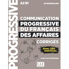 Communication progressive du francais des affaires - niveau intermediaire - corriges - avec 250 activ