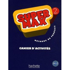 Super max 2 (a1.2) - cahier d´activites