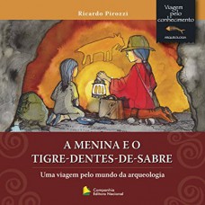 A menina e o tigre dente de sabre - Uma viagem pelo mundo da arqueologia