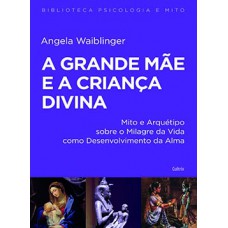 A grande mãe e a criança divina