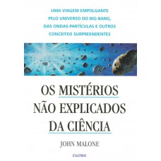 Os Mistérios Não Explicados da Ciência