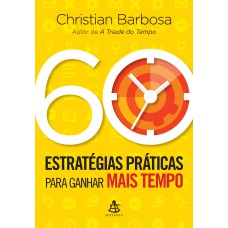 60 estratégias práticas para ganhar mais tempo