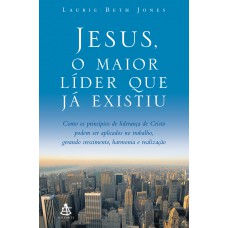 Jesus, o maior líder que já existiu