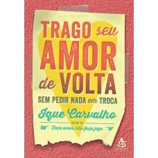 Trago seu amor de volta sem pedir nada em troca