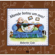 Mamãe botou um ovo!