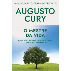 O mestre da vida (Ana´lise da Intelige^ncia de Cristo – Livro 3)