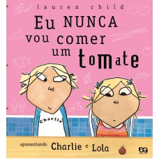 Eu nunca vou comer um tomate