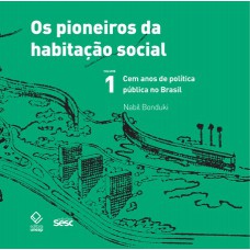 Os pioneiros da habitação social - Vol. 1