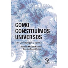 Como construímos universos