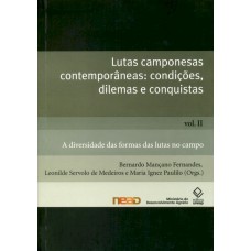 Lutas camponesas contemporâneas: condições. dilemas e conquistas - Vol. II