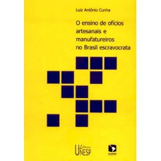 O ensino de ofícios artesanais e manufatureiros no Brasil escravocrata