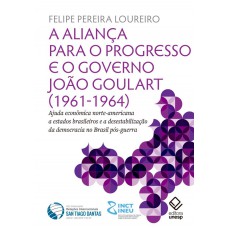 A aliança para o progresso e o governo João Goulart (1961-1964)