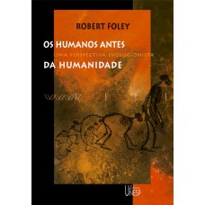 Os humanos antes da humanidade